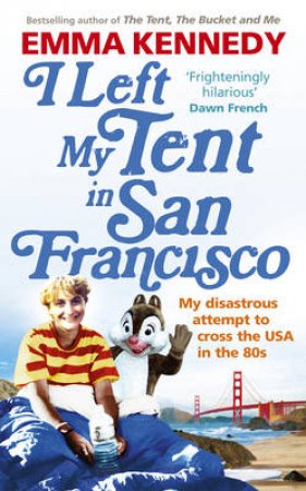 I Left My Tent in San Francisco by Emma Kennedy
