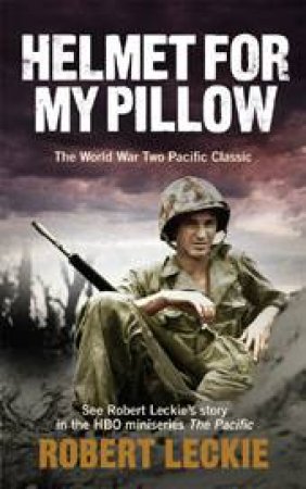 Helmet For My Pillow by Robert Leckie