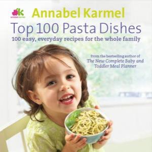 Top 100 Pasta Dishes by Annabel Karmel