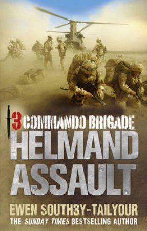 3 Commando: Helmand Assault by Ewen Southby-Tailyou