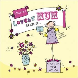 You're A Lovely Mum Because. . . by Ged Backland
