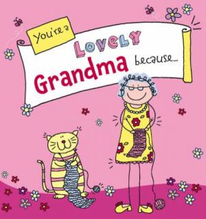 You're a Lovely Grandma Because.  . . by Ged Backland