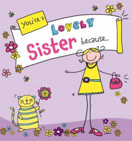 You're a Lovely Sister Because. . . by Ged Backland