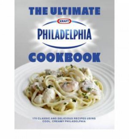 The Ultimate Philadelphia Cookbook by Various