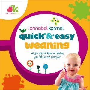 Quick And Easy Weaning by Annabel Karmel