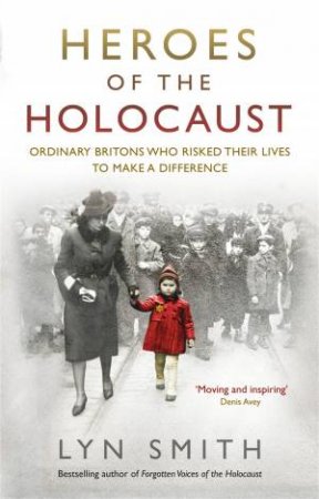 Heroes Of The Holocaust by Lyn Smith