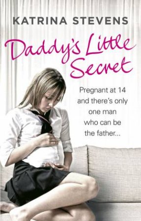 Daddy's Little Secret by Katrina Stevens & Tina Davis