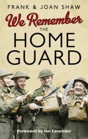 We Remember the Home Guard by Frank/Shaw, Joan Shaw