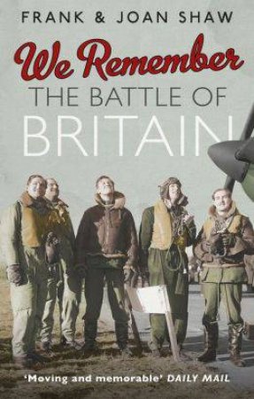 We Remember the Battle of Britain by Frank and Joan Shaw