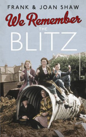 We Remember the Blitz by Frank/Shaw, Joan Shaw