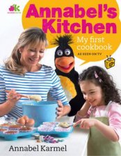 Annabels Kitchen The Beginners Cookbook