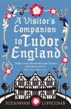 A Visitors Companion to Tudor England