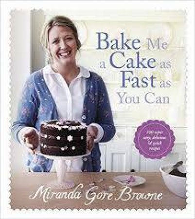 Bake Me A Cake As Fast As You Can by Miranda Gore Browne