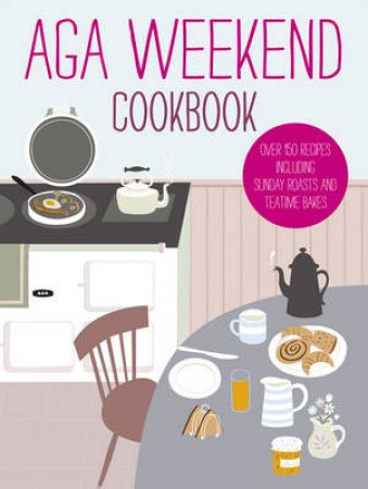 Aga Weekend Cookbook by None