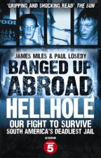 Banged Up Abroad Hellhole Our Fight to Survive South Americas Deadliest Jail