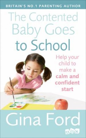 The Contented Baby Goes to School by Gina Ford