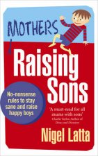 Mothers Raising Sons Nononsense rules to stay sane and raise hap