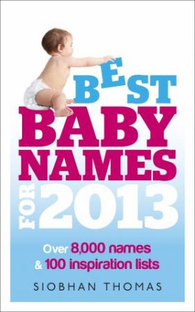 Best Baby Names for 2013 by Siobhan Thomas