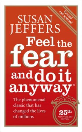 Feel The Fear And Do It Anyway by Susan Jeffers