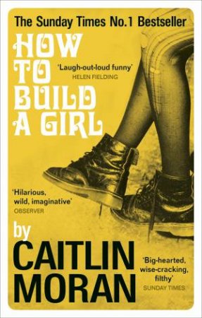 How To Build A Girl by Caitlin Moran