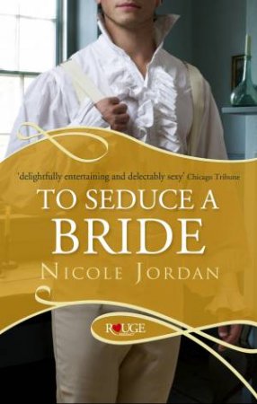 To Seduce A Bride: A Rouge Regency Romance by Nicole Jordan