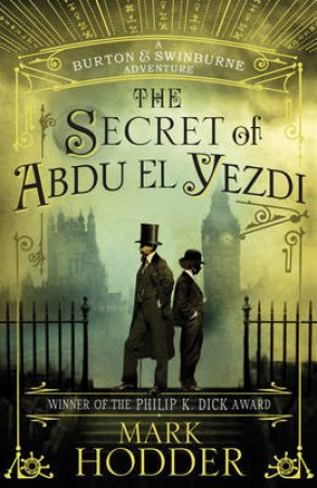 Secret of Abdu El-Yezdi, The The Burton and Swinburne Adventures by Mark Hodder