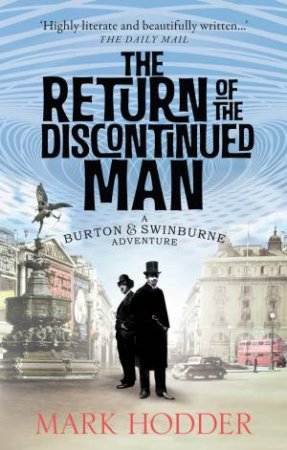 The Burton and Swinburne Adventures: The Return of the Discontinued Man by Mark Hodder