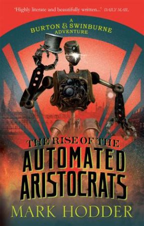 The Rise of the Automated Aristocrats by Mark Hodder