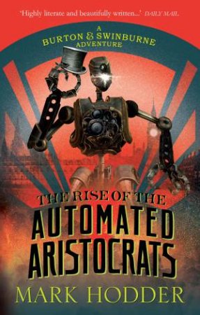 The Rise of the Automated Aristocrats by Mark Hodder
