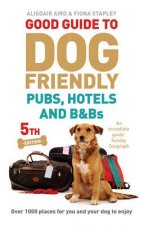 Good Guide to Dog Friendly Pubs Hotels and BandBs 5th Edition