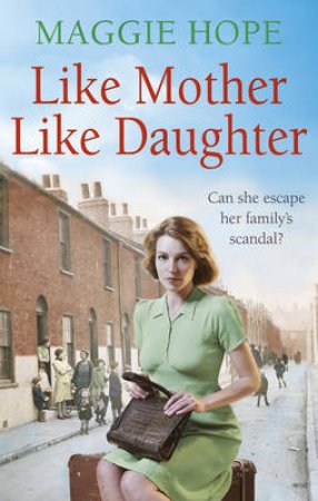 Like Mother, Like Daughter by Maggie Hope