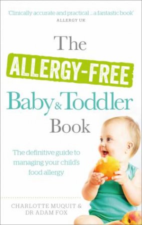 Allergy-Free Baby and Toddler Book, The The definitive guide to m