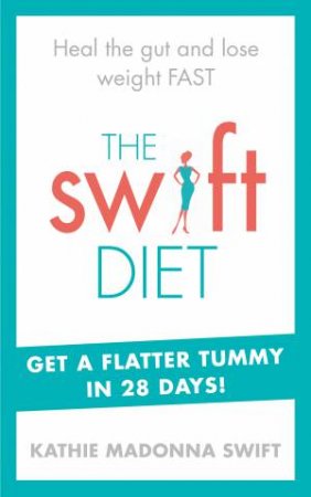 The Swift Diet by Kathie Madonna Swift