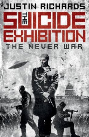 Suicide Exhibition: The The Never War by Justin Richards