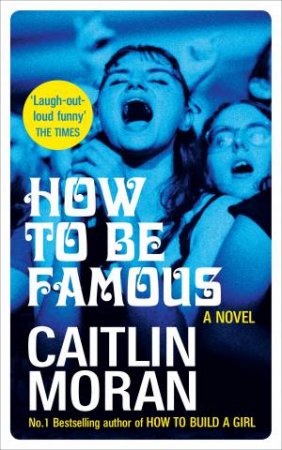 How To Be Famous by Caitlin Moran