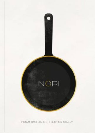 NOPI: The Cookbook by Yotam Ottolenghi & Ramael Scully