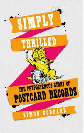 Och Aye the Noo Wave The Preposterous Story of Postcard Records by Simon Goddard