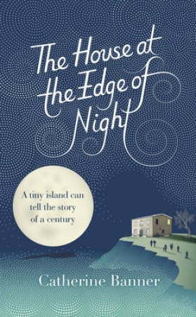 The House at the Edge of Night by Catherine Banner