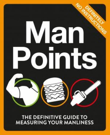 Man Points The Definitive Guide to Measuring Your Manliness by Various