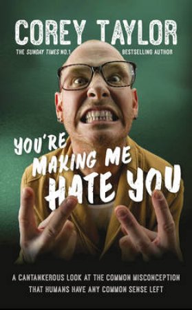 You're Making Me Hate You by Corey Taylor