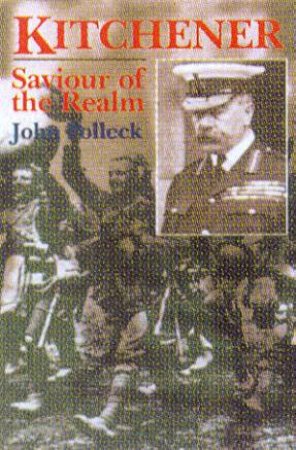 Kitchener: Savior Of The Realm by John Pollock