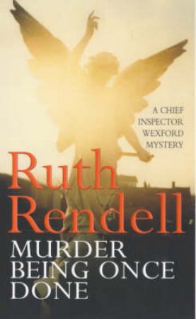 Murder Being Once Done by Ruth Rendell