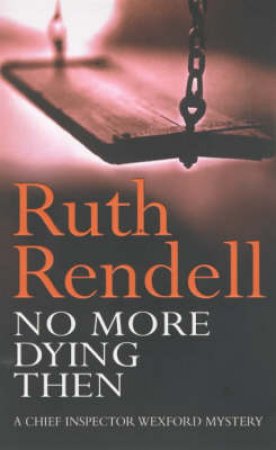 No More Dying Then by Ruth Rendell