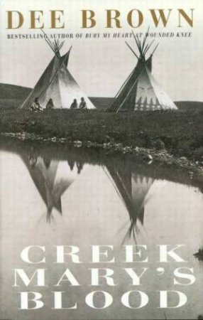 Creek Mary's Blood by Dee Brown