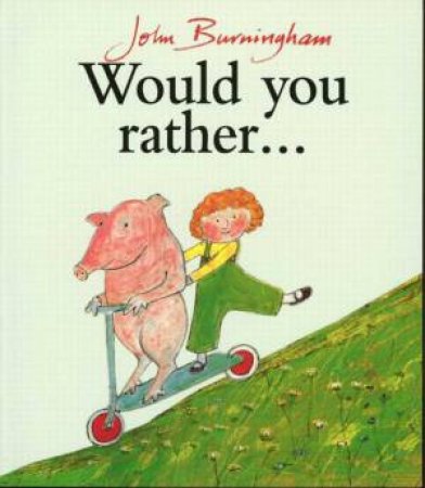 Would You Rather? by John Burningham