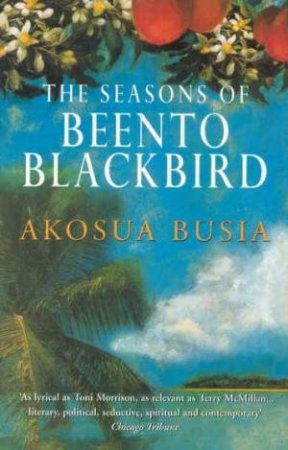 The Seasons Of Beento Blackbird by Akosua Busia
