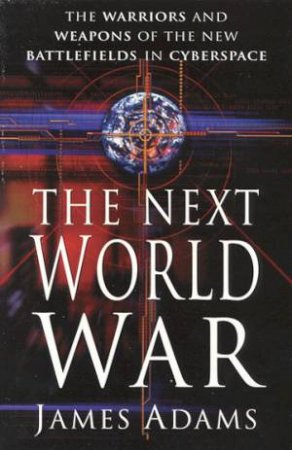 The Next World War by James Adams