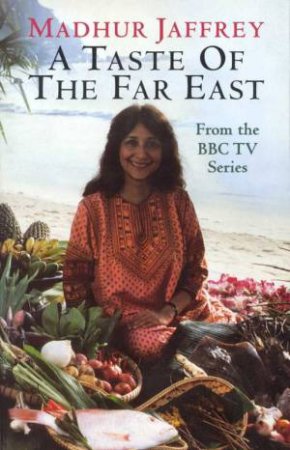 A Taste Of the Far East by Madhur Jaffrey
