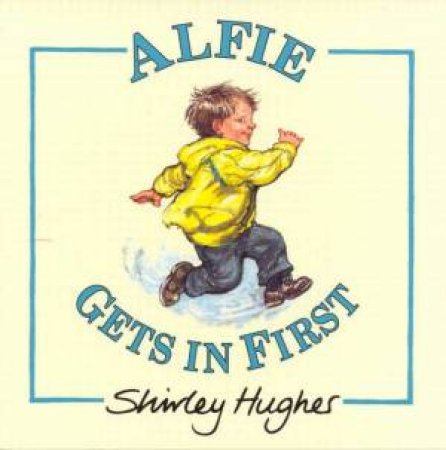 Alfie Gets In First by Shirley Hughes