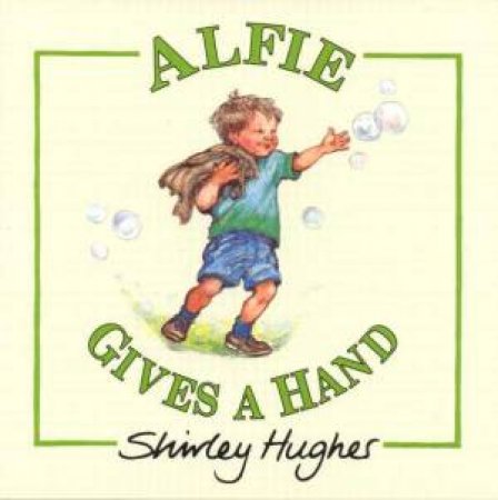 Alfie Gives A Hand by Shirley Hughes